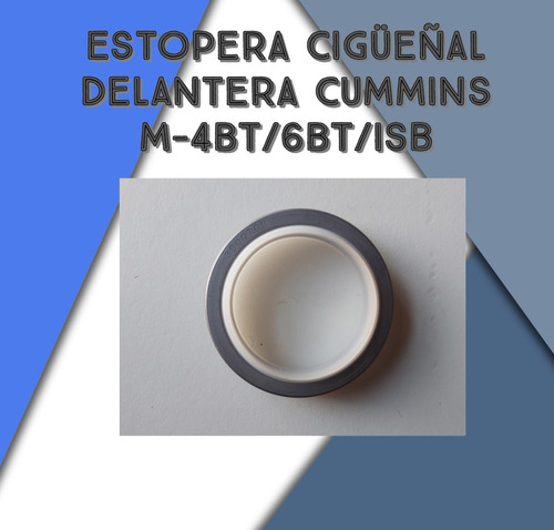 Estopera Delantera De Cigueñal Cummins 4bt/6bt/isb