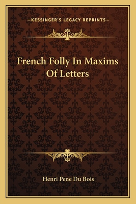 Libro French Folly In Maxims Of Letters - Du Bois, Henri ...