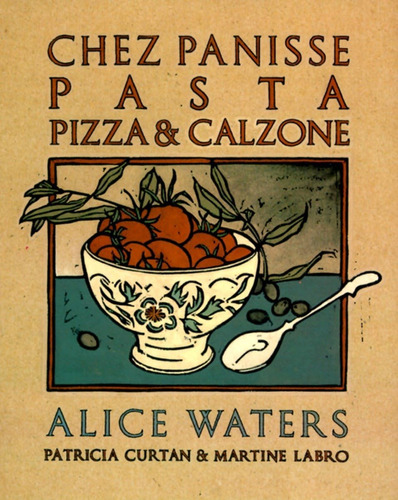 Libro: Chez Panisse Pasta, Pizza, & Calzone: A Cookbook (che
