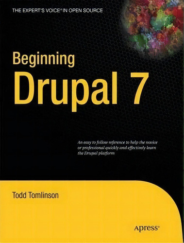 Beginning Drupal 7, De Todd Tomlinson. Editorial Springer-verlag Berlin And Heidelberg Gmbh & Co. Kg, Tapa Blanda En Inglés, 2010