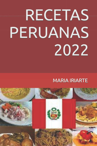 Libro: Recetas Peruanas 2022: Faciles De Preparar (spanish