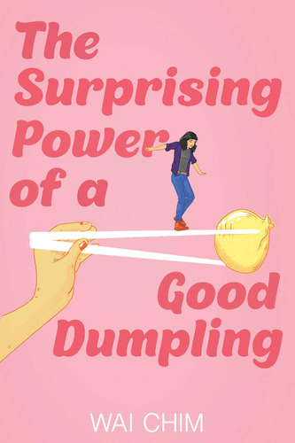 Book : The Surprising Power Of A Good Dumpling - Chim, Wai