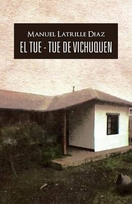 Libro El Tue - Tue De Vichuquen - Manuel Latrille Diaz