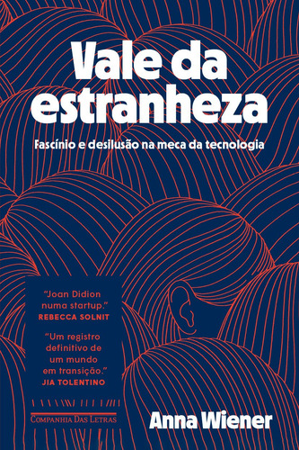 Vale da estranheza: Fascínio e desilusão na meca da tecnologia, de Wiener, Anna. Editorial Editora Schwarcz SA, capa mole em português, 2022
