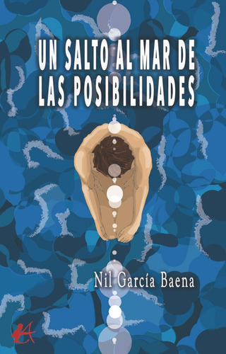 Un Salto Al Mar De Las Posibilidades, De García Baena, Nil. Editorial Adarve, Tapa Blanda En Español
