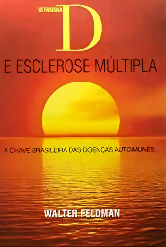 Vitamina D E Esclerose Multipla, De Walter Feldman. Editora Ipsis, Capa Mole Em Português, 2013