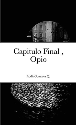 Capitulo Final  Opio: Opio