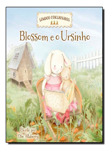 Lindos Coelhinhos - Blossom E O Ursinho, De Elsie Attaberry. Libris Editora Em Português