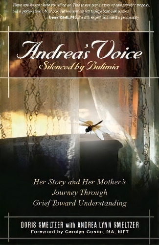 Andrea's Voice: Silenced By Bulimia : Her Story And Her Mother's Journey Through Grief Toward Und..., De Doris Smeltzer. Editorial Gurze Books, Tapa Blanda En Inglés, 2006