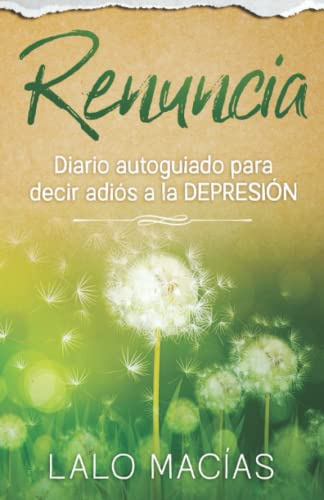 Renuncia: Diario Autoguiado Para Decir Adios A La Depresion