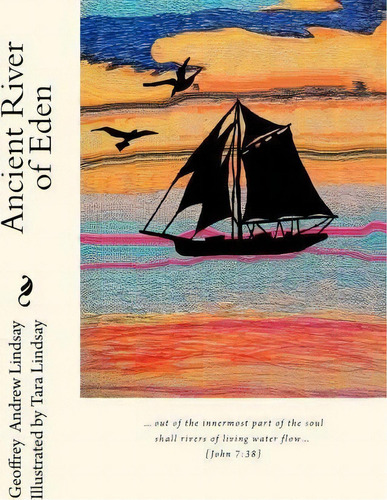 Ancient River Of Eden, De Dr Geoffrey Andrew Lindsay. Editorial Createspace Independent Publishing Platform, Tapa Blanda En Inglés