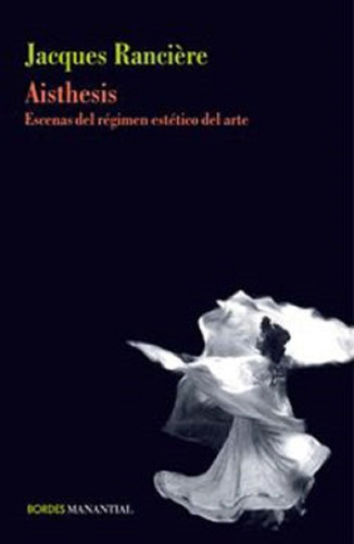 Aisthesis - Jacques Rancière - Manantial