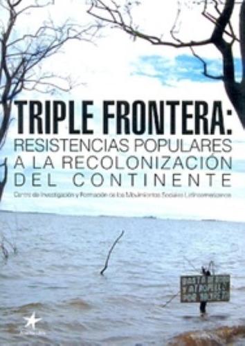 Triple Frontera: Resistencia Populares A La Recolonizacion