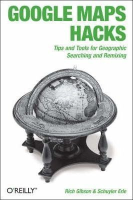 Google Maps Hacks - Schuyler Erle (paperback)