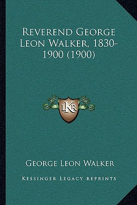 Libro Reverend George Leon Walker, 1830-1900 (1900) - Wal...