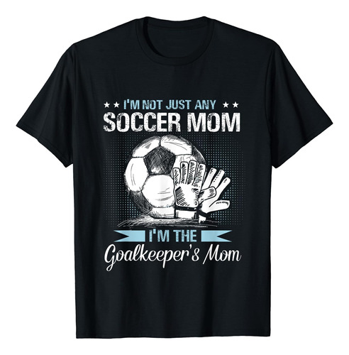 Portero Mamá Camisa Fútbol Portero Mamá Día De La Madre Muje