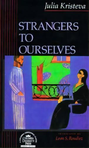 Strangers To Ourselves, De Julia Kristeva. Editorial Columbia University Press, Tapa Dura En Inglés