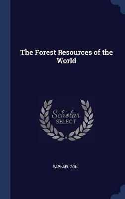 The Forest Resources Of The World - Raphael Zon