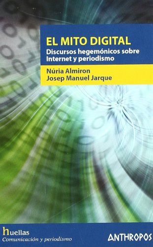 Libro El Mito Digital Discursos Hegemonicos Sobr De Almiron