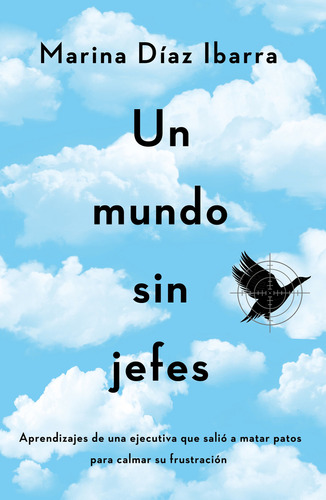 UN MUNDO SIN JEFES, de Marina Diaz Ibarra. Editorial Conecta, tapa blanda en español