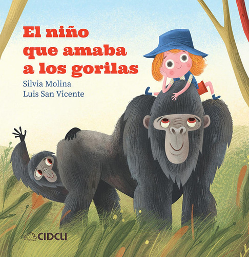 El Niño Que Amaba Los Gorilas: , De Silvia Molina., Vol. 1. Editorial Cidclic, Tapa Pasta Dura, Edición 1 En Español, 2023