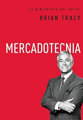 Mercadotecnia /la Biblioteca Del Exito, De Tracy, Brian. Editorial Grupo Nelson En Español