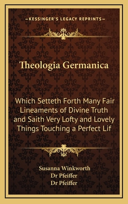 Libro Theologia Germanica: Which Setteth Forth Many Fair ...