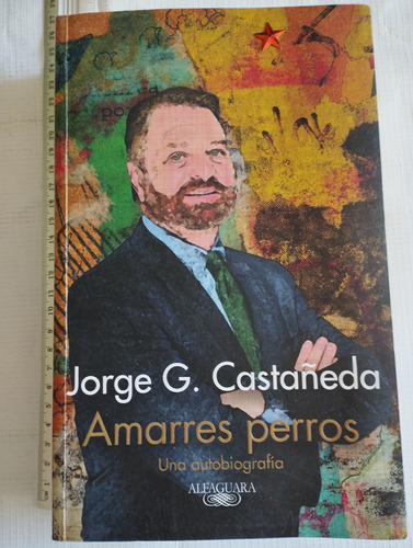 Amarres Perros Jorge G. Castañeda Libro 