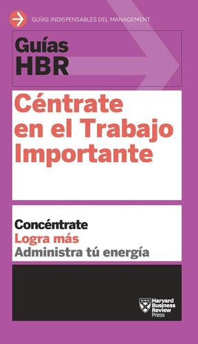 Libro: Guías Hbr: Céntrate En El Trabajo Importante