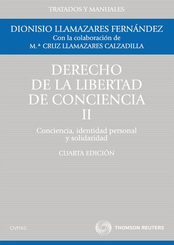 Derecho De La Libertad De Conciencia, Ii - Conciencia, Identidad Personal Y Solidaridad, De Llamazares Fernández, Dionisio., Vol. 1. Editorial Civitas, Tapa Blanda, Cuarta Edición En Español