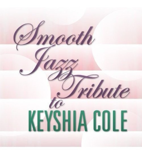 Cd Smooth Jazz Tribute To Keyshia Cole - Cole, Keyshia...