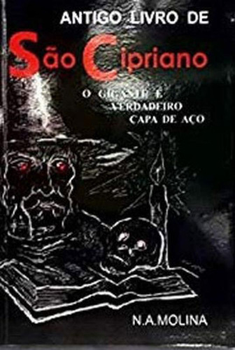 O Antigo Livro De São Cipriano: O Gigante E Verdadeiro Capa De Aço, De Molina, N.a.. Editora Livropostal, Capa Mole, Edição 2019-07-24 00:00:00 Em Português