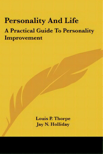 Personality And Life: A Practical Guide To Personality Improvement, De Thorpe, Louis P.. Editorial Kessinger Pub Llc, Tapa Blanda En Inglés