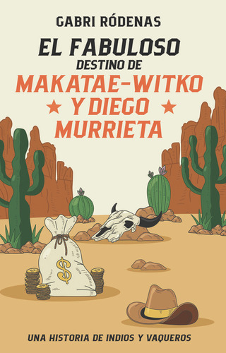 El Fabuloso Destino De Makatae-witko Y Diego Murrieta: Una Historia De Indios Y Vaqueros, De Rodenas, Gabri., Vol. 1. Editorial Edebe, Tapa Blanda En Español, 2024