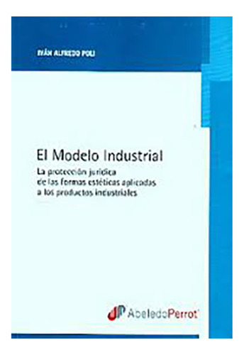 El Modelo Industrial - Poli, Iván A