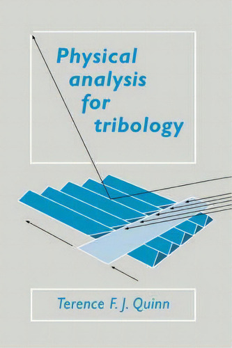 Physical Analysis For Tribology, De Terence F. J. Quinn., Vol. 1. Editorial Cambridge University Press, Tapa Blanda En Inglés