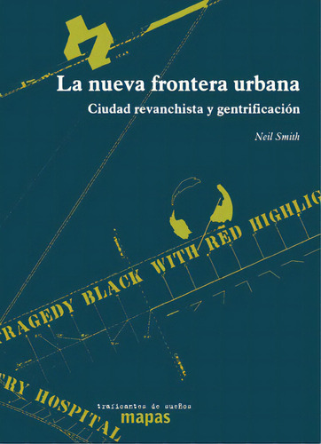 La nueva frontera urbana: Ciudad revanchista y gentrificación, de Smith, Neil. Editorial Traficantes de sueños, tapa blanda en español, 2013