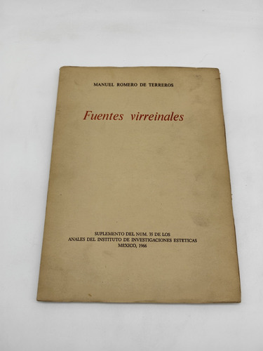 Fuentes Virreinales Manuel Romero De Terreros, 1966. 