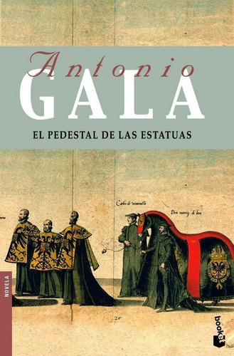 El Pedestal De Las Estatuas, De Gala, Antonio. Editorial Booket, Tapa Blanda En Español