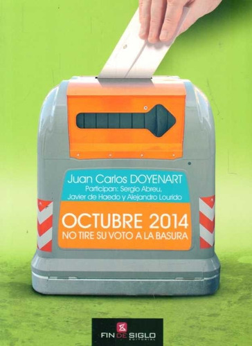 Octubre 2014. No Tire Su Voto A La Basura  - Doyenart, Juan