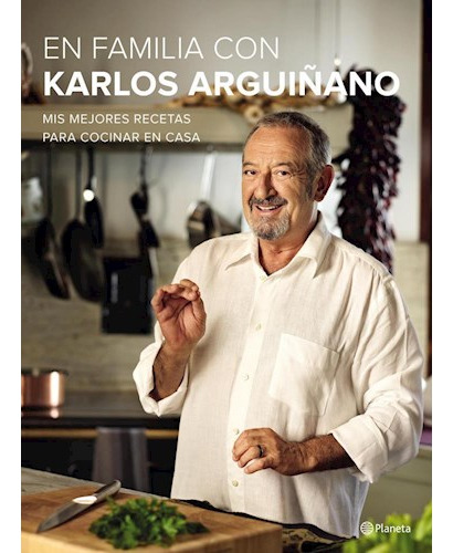En familia con karlos Arguiñano, de Karlos Arguiñano. Editorial Planeta, edición 1 en español