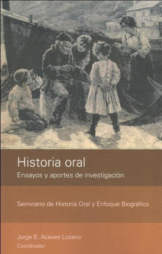 Historia Oral, Jorge Aceves Lozano, Ciesas