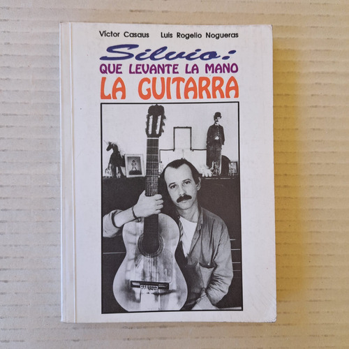Silvio Rodríguez, Que Levante La Mano La Guitarra (letras)