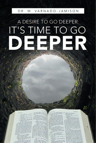 A Desire To Go Deeper: It's Time To Go Deeper, De Varnado-jamison, M.. Editorial Westbow Pr, Tapa Blanda En Inglés