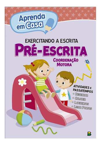 Aprenda em casa: pré-escrita, de © Todolivro Ltda.. Editora Todolivro Distribuidora Ltda., capa mole em português, 2015