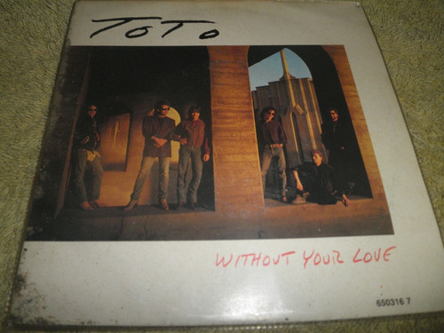 Disco En Vinyl 45 Rpm 7'' De Toto - Without Your Love (1986)