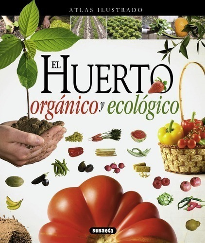Libro - Atlas Ilustrado El Huerto Organico Y Ecologico