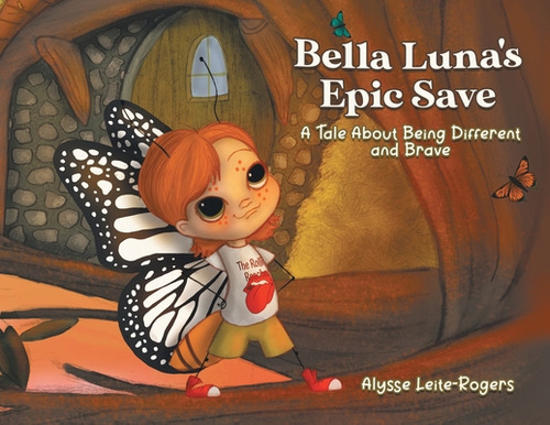Bella Luna's Epic Save: A Tale About Being Different And Brave, De Leite-rogers, Alysse. Editorial Tellwell Talent, Tapa Blanda En Inglés