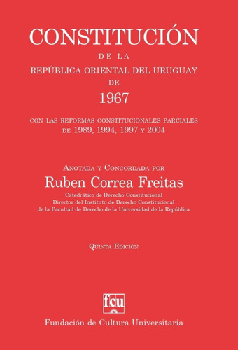 Constitución De La República Oriental Del Uruguay De 1967, De Ruben Correa Fleitas. Editorial Fundación De Cultura Universitaria, Tapa Blanda En Español, 2023