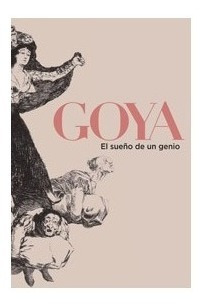 Goya El Sueño De Un Genio. Angel Navarro. Eduntref